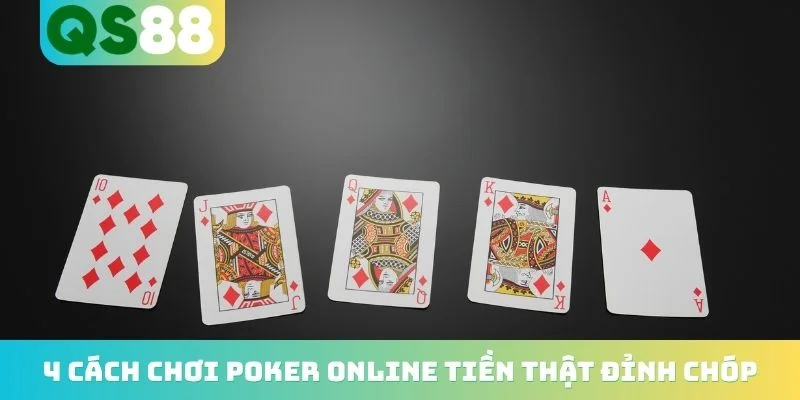 4 cách chơi poker online tiền thật đỉnh chóp