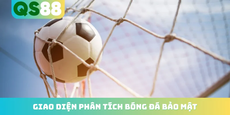 Giao diện phân tích bóng đá bảo mật