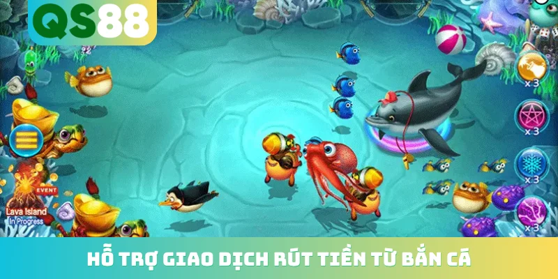 Hỗ trợ giao dịch rút tiền từ bắn cá