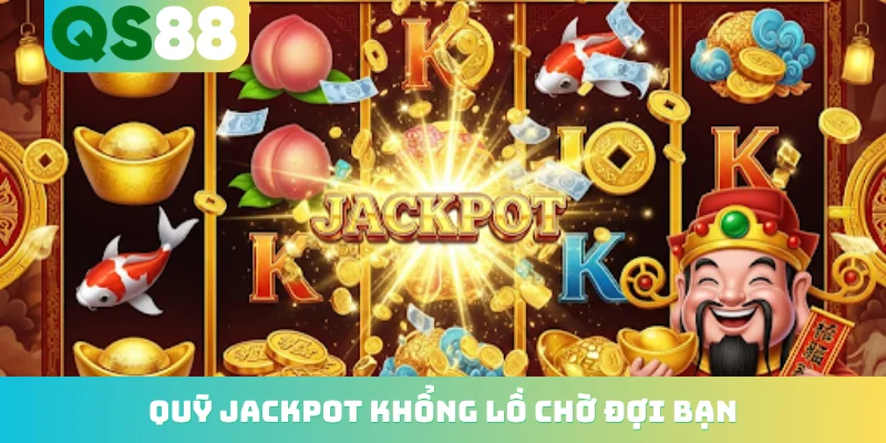 Quỹ jackpot khổng lồ chờ đợi bạn