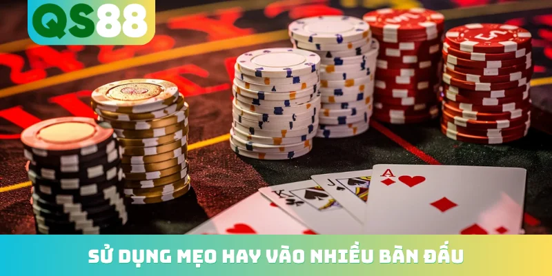 Sử dụng mẹo hay vào nhiều bàn đấu