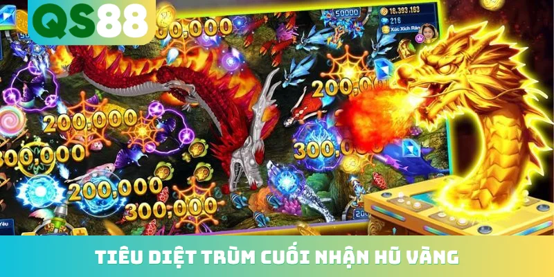 Tiêu diệt trùm cuối nhận hũ vàng