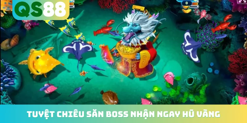 Tuyệt chiêu săn Boss nhận ngay hũ vàng
